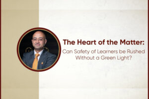 The Heart of the Matter: Can Safety of Learners be Rushed Without a Green Light?